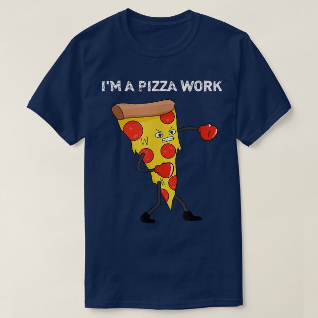 Funny Im a Pizza Work Piece of Pizza Work  T-Shirt (Design vorne)