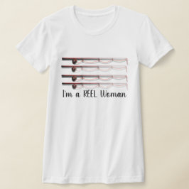Funny "I'm a REEL Woman" mit Fishing Rods T - Shir T-Shirt
