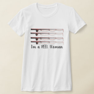 Funny "I'm a REEL Woman" mit Fishing Rods T - Shir T-Shirt