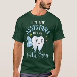 Funny Im Assistant des Tooth Fairy Dental A T-Shirt