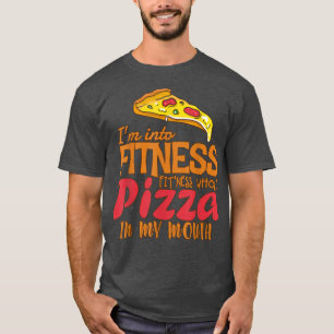 Funny Im Fitness Pizza in meiner Mundpfeife T-Shirt