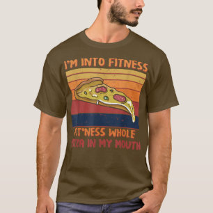 Funny Im Fitness Pizza in meiner Mundpfeife T-Shirt