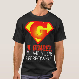 FUNNY IM GINGER T SHIRT Superpowers Gifts for RedH