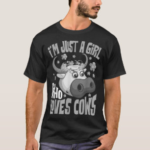 Funny Im Just A Girl, die Lieben Kühe Geschenk Bau T-Shirt