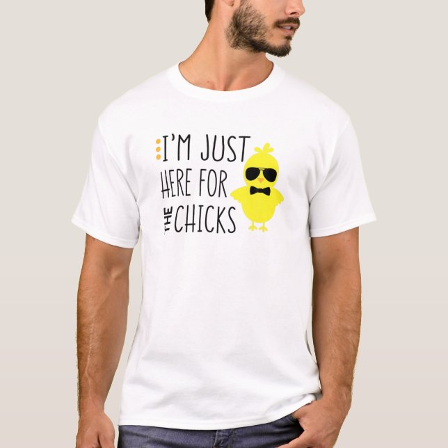Funny I'm Just Here For The Chicks Chicken Chick S T-Shirt (Vorderseite)