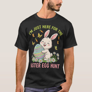 Funny I'M Just Here For The Easter Egg Hunt T-Shirt