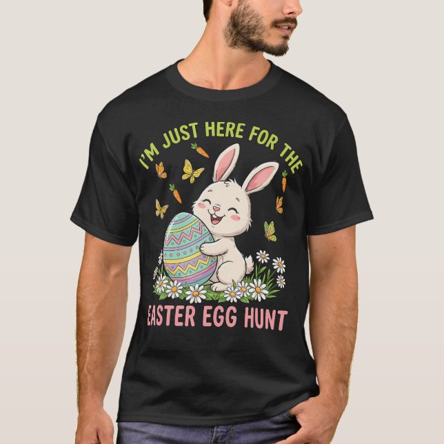 Funny I'M Just Here For The Easter Egg Hunt T-Shirt (Vorderseite)