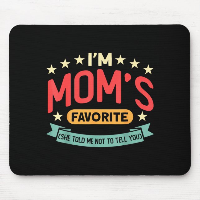 Funny I'm Mom's Favorite Son Daughter In Law Favor Mousepad (Vorne)