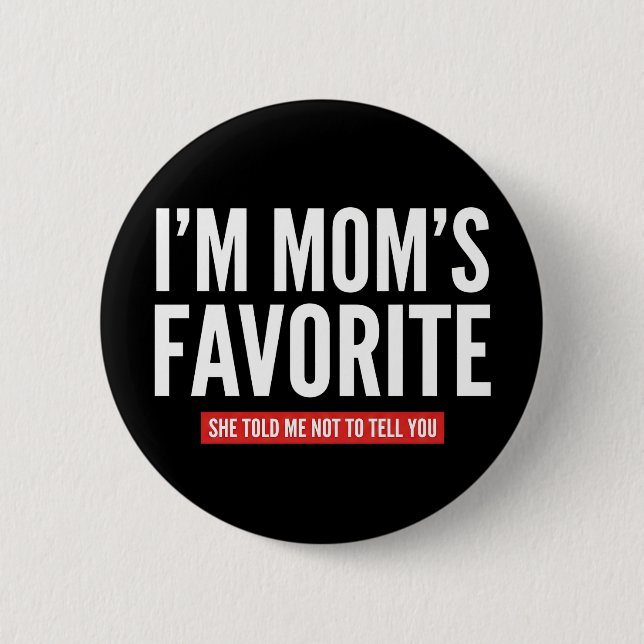 funny I'm Mom's Favorite Son Daughter Siblings Button (Vorderseite)