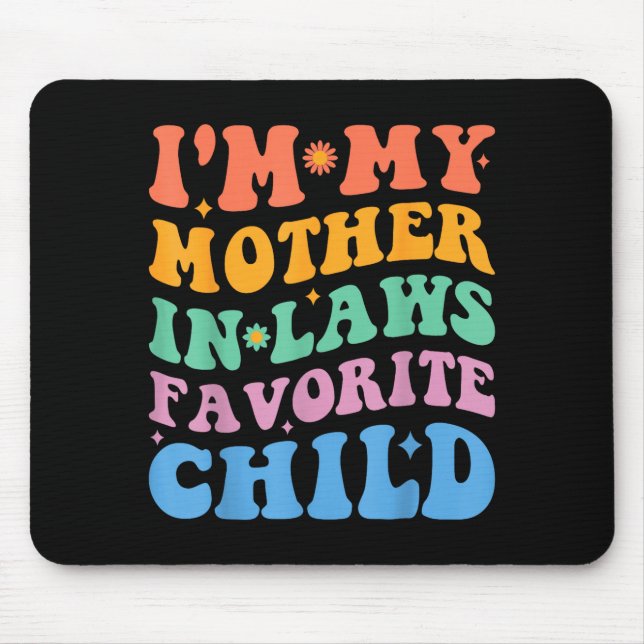Funny I'm My Mother In Law's Favorite Child  Mousepad (Vorne)