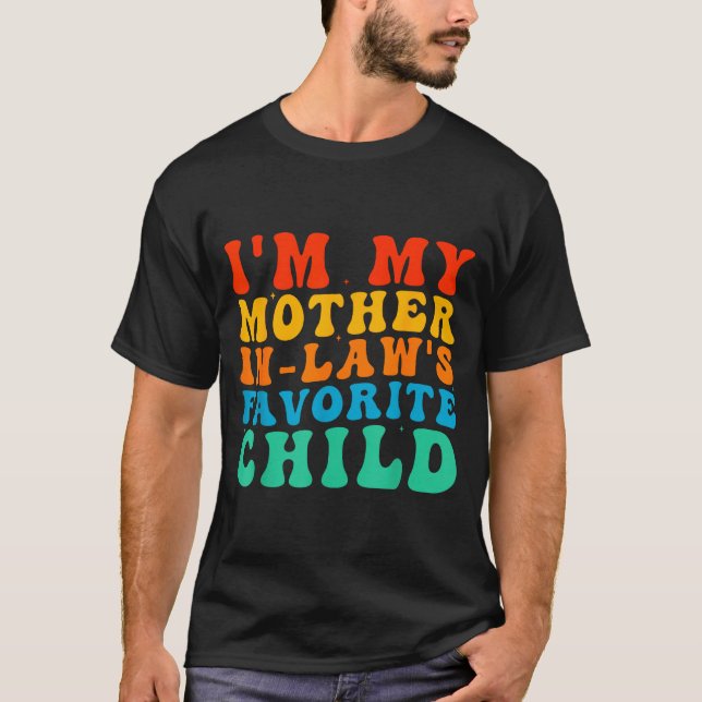 Funny I'm My Mother In Law's Favorite Child  T-Shirt (Vorderseite)