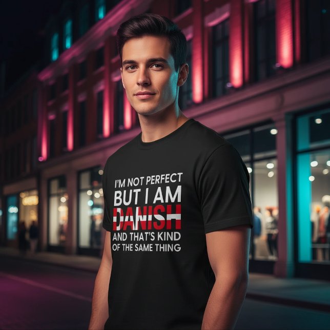 Funny I'm Not Perfect But I Am Danish T-Shirt (Von Creator hochgeladen)