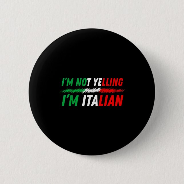 Funny I'm Not Yelling I'm Italian  Button (Vorderseite)