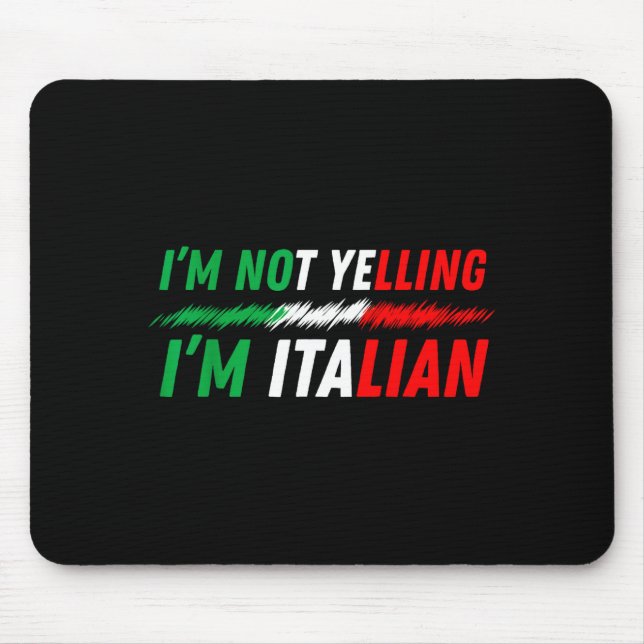 Funny I'm Not Yelling I'm Italian  Mousepad (Vorne)