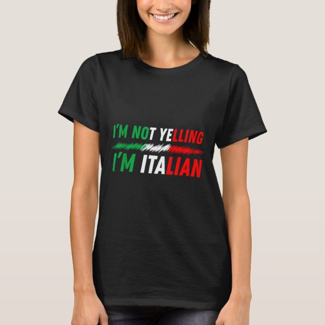 Funny I'm Not Yelling I'm Italian  T-Shirt (Vorderseite)