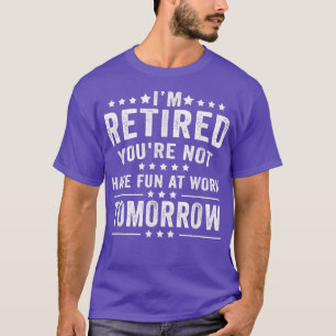 Funny im Remüde Sie haben nicht Spaß bei der Arbei T-Shirt