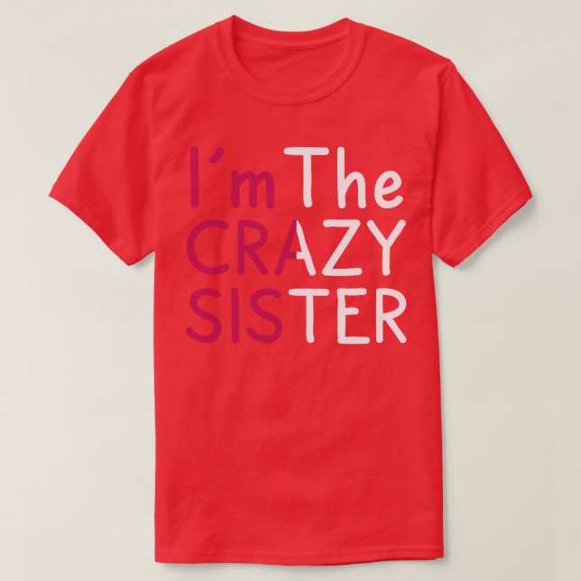 Funny Im The Crazy Sister  T-Shirt (Design vorne)