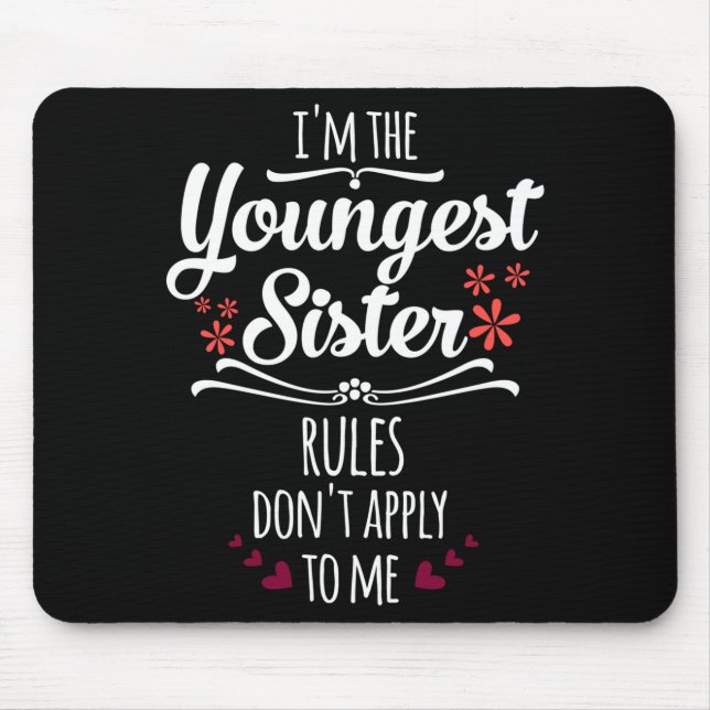 Funny I'm The Youngest Sister Rules Don't Apply To Mousepad (Vorne)