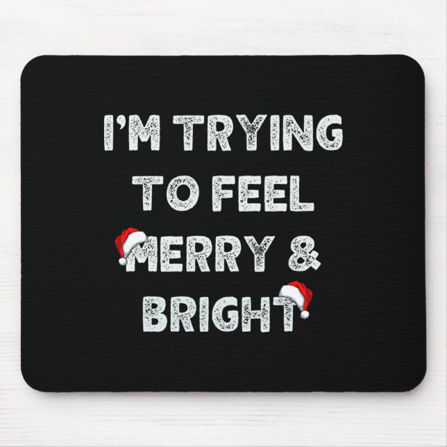 Funny I'm Trying To Feel Merry And Bright Matching Mousepad (Vorne)
