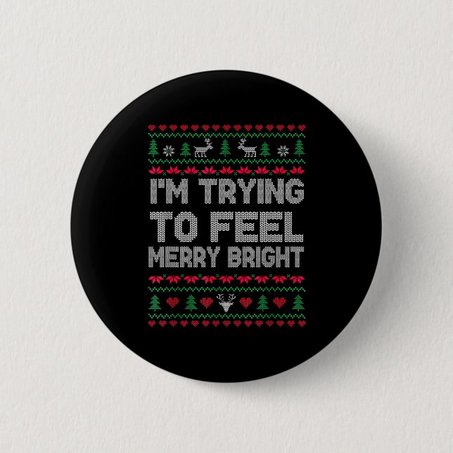 Funny I'm Trying To Feel Merry Xmas Bright Matchin Button (Vorderseite)