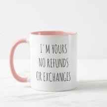 Funny I'm Yours No Refunds Couple Coffee Mug