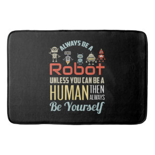 Funny immer ein Roboter sein, wenn Sie nicht ein M Badematte