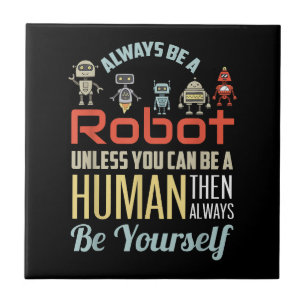 Funny immer ein Roboter sein, wenn Sie nicht ein M Fliese