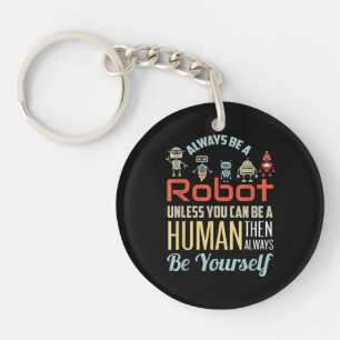 Funny immer ein Roboter sein, wenn Sie nicht ein M Schlüsselanhänger