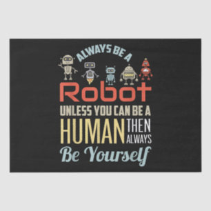 Funny immer ein Roboter sein, wenn Sie nicht ein M Seidenpapier