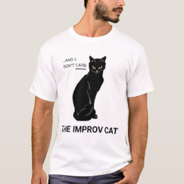Funny Improv Cat: Ja, Und... Es ist mir egal T-Shirt