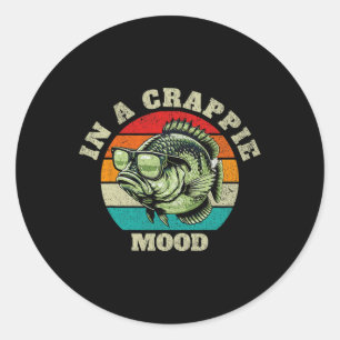 Funny in Crappie Stimmung Retro Fischen Sarcastic Runder Aufkleber