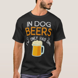 Funny in Hunde Bier Ich hatte nur eine Neuheit T-Shirt