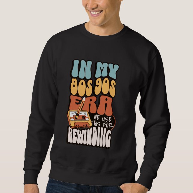 Funny in meinem 80er 90er Jahre Era Sprichwort Ret Sweatshirt (Vorderseite)