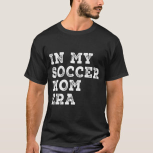 Funny in meiner Fußball-Mama Era Fußball Mama Wome T-Shirt
