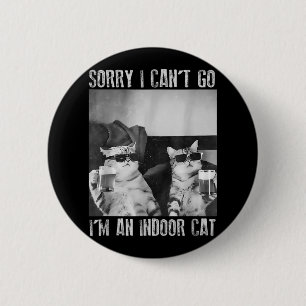 Funny Indoor Cat Meme Sorry, ich kann nicht Retro Button