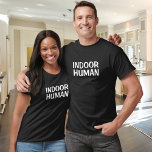 Funny Indoor Human T-Shirt<br><div class="desc">Zeigen Sie Ihre Liebe für den bleibe mit dem Funny Indoor Human T - Shirt! Dieses spielerische Design mit fett-moderner Typografie in knackigen weißen Buchstaben auf einem klassischen schwarzen T - Shirt erklärt stolz Ihren Status als "Indoor Human". Dieses Shirt eignet sich perfekt für Heimkinder, Introvertierte oder für alle, die...</div>