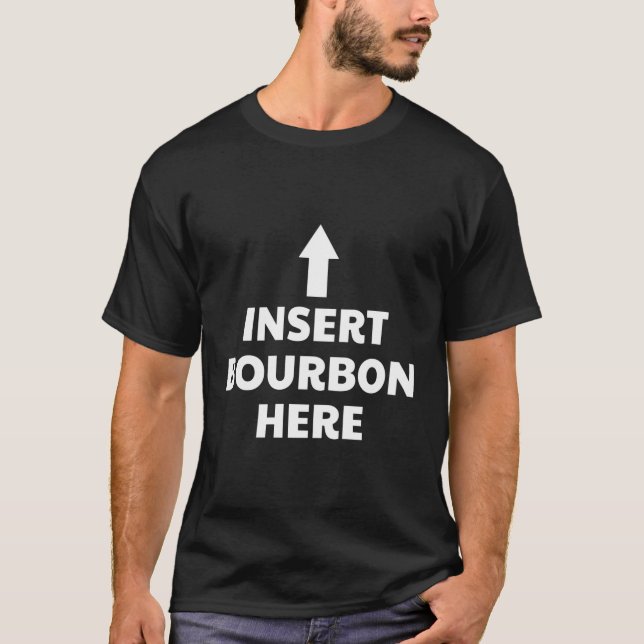 Funny Insert Bourbon hier T-Shirt (Vorderseite)