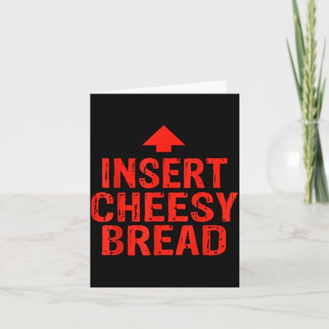 Funny Insert Cheesy Bread Meme Foodie Men Women  Karte (Vorderseite)