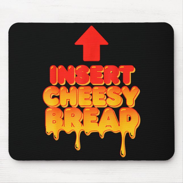 Funny Insert Cheesy Bread Meme Humor Food Lovers  Mousepad (Vorne)