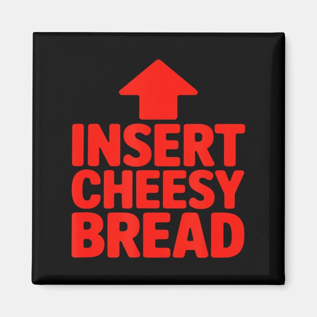 Funny Insert Cheesy Bread Meme Humour Foodie Men W Magnet (Vorne)