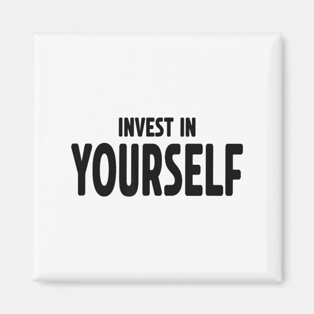 Funny Insrational And Motivational Gift Invest In  Magnet (Vorne)