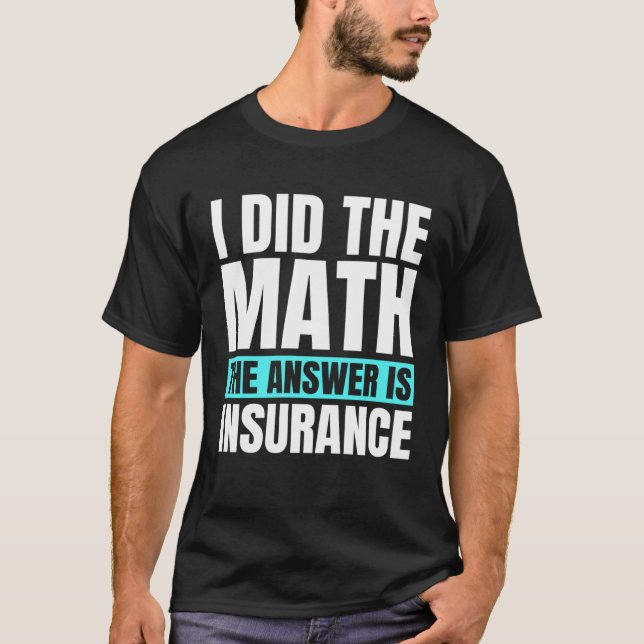 Funny Insurance Agent Sprichwort T-Shirt (Vorderseite)