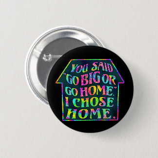 Funny Introvert Go Big Go Zuhause Zitat Tiedye Hou Button