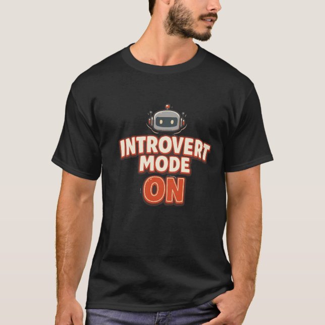 Funny Introvert Robot - Introvert Mode On T-Shirt (Vorderseite)