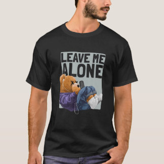Funny Introvert Teddy Bären sagt, Verlass mir alle T-Shirt