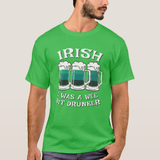 Funny Irish Ich war Betrunken Irisch ich war ein W T-Shirt
