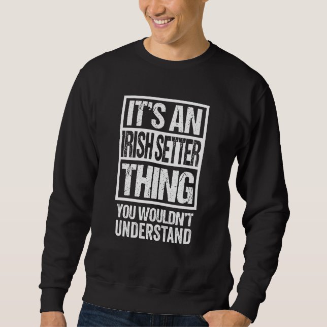 Funny Irish Setter Parent Quote Dog Sweatshirt (Vorderseite)