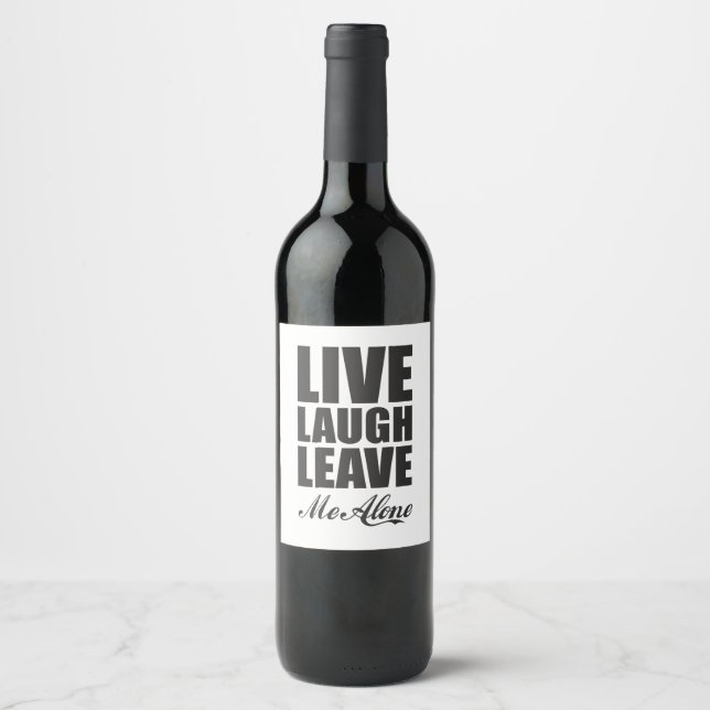 Funny Ironic Quote Live Laugh Leave Me Alone Graph Weinetikett (Vorderseite)