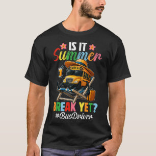 Funny ist es Sommer Break, aber Busfahrer Ende sch T-Shirt