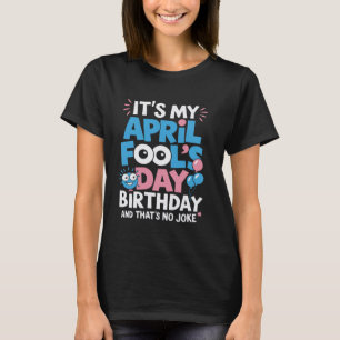 Funny ist mein Aprilscherz und das ist mein Geburt T-Shirt